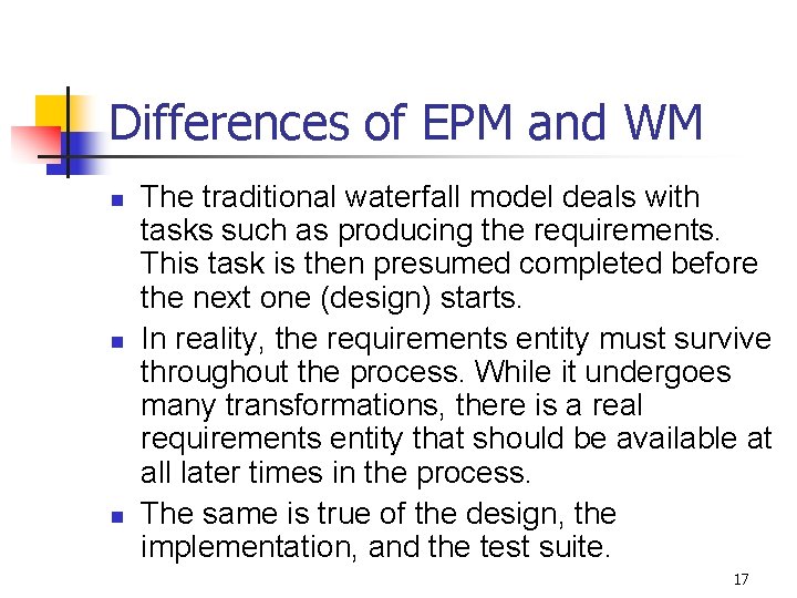Differences of EPM and WM n n n The traditional waterfall model deals with Differences of EPM and WM n n n The traditional waterfall model deals with