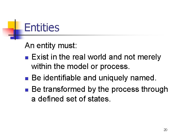 Entities An entity must: n Exist in the real world and not merely within Entities An entity must: n Exist in the real world and not merely within