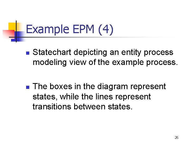 Example EPM (4) n n Statechart depicting an entity process modeling view of the Example EPM (4) n n Statechart depicting an entity process modeling view of the
