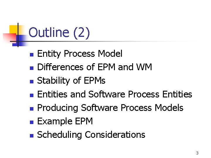 Outline (2) n n n n Entity Process Model Differences of EPM and WM Outline (2) n n n n Entity Process Model Differences of EPM and WM