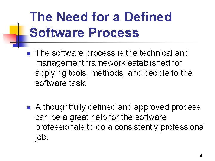 The Need for a Defined Software Process n n The software process is the The Need for a Defined Software Process n n The software process is the