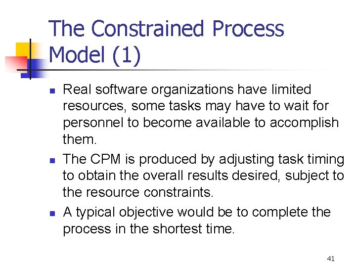 The Constrained Process Model (1) n n n Real software organizations have limited resources, The Constrained Process Model (1) n n n Real software organizations have limited resources,