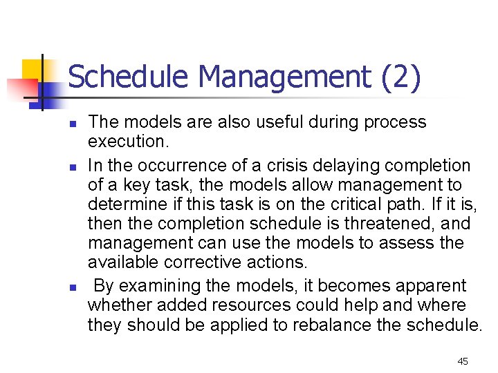 Schedule Management (2) n n n The models are also useful during process execution. Schedule Management (2) n n n The models are also useful during process execution.
