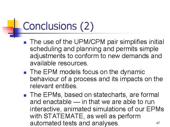 Conclusions (2) n n n The use of the UPM/CPM pair simplifies initial scheduling Conclusions (2) n n n The use of the UPM/CPM pair simplifies initial scheduling