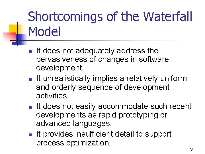 Shortcomings of the Waterfall Model n n It does not adequately address the pervasiveness Shortcomings of the Waterfall Model n n It does not adequately address the pervasiveness