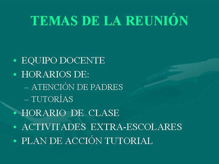 TEMAS DE LA REUNIÓN • EQUIPO DOCENTE • HORARIOS DE: – ATENCIÓN DE PADRES