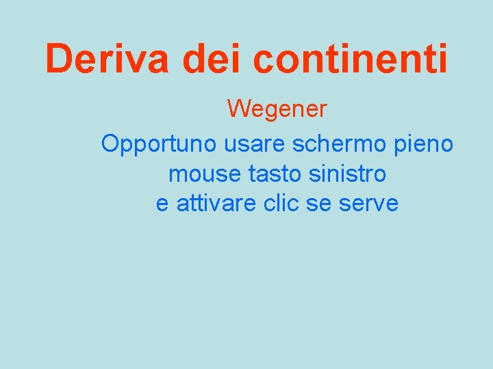 Deriva dei continenti Wegener Opportuno usare schermo pieno mouse tasto sinistro e attivare clic