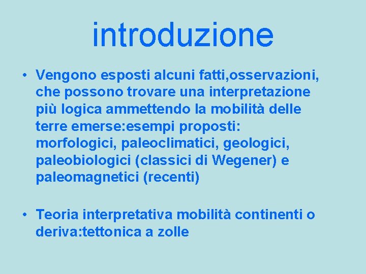 introduzione • Vengono esposti alcuni fatti, osservazioni, che possono trovare una interpretazione più logica