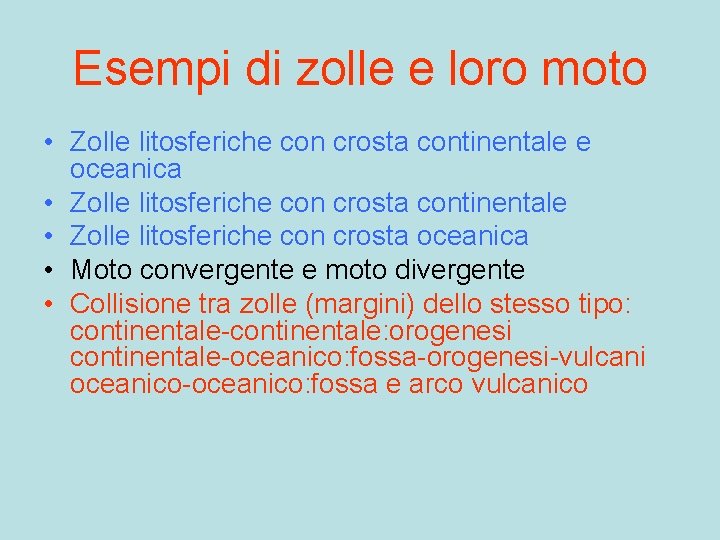 Esempi di zolle e loro moto • Zolle litosferiche con crosta continentale e oceanica