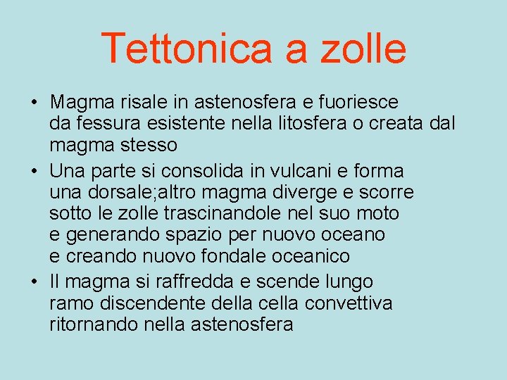 Tettonica a zolle • Magma risale in astenosfera e fuoriesce da fessura esistente nella