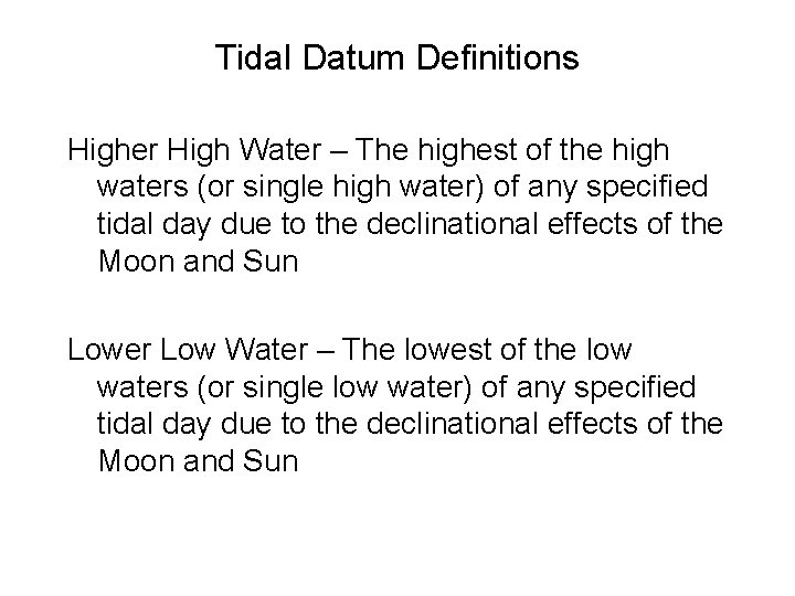 Tidal Datum Definitions Higher High Water – The highest of the high waters (or