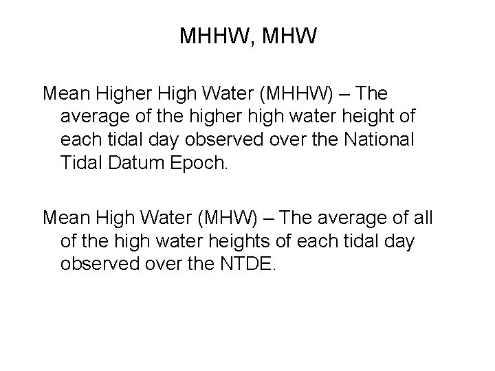 MHHW, MHW Mean Higher High Water (MHHW) – The average of the higher high