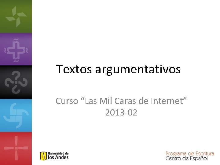 Textos argumentativos Curso “Las Mil Caras de Internet” 2013 -02 