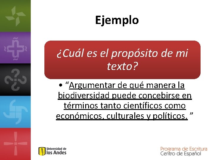 Ejemplo ¿Cuál es el propósito de mi texto? • “Argumentar de qué manera la