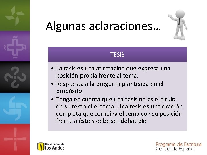 Algunas aclaraciones… TESIS • La tesis es una afirmación que expresa una posición propia