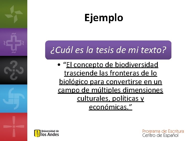 Ejemplo ¿Cuál es la tesis de mi texto? • “El concepto de biodiversidad trasciende
