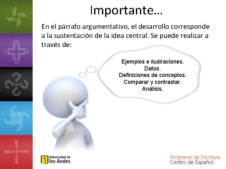 Importante… En el párrafo argumentativo, el desarrollo corresponde a la sustentación de la idea