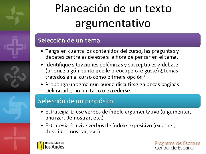 Planeación de un texto argumentativo Selección de un tema • Tenga en cuenta los