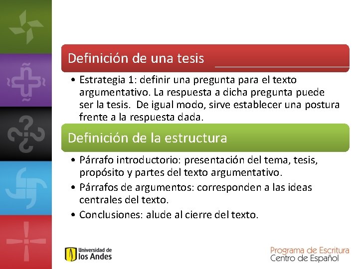 Definición de una tesis • Estrategia 1: definir una pregunta para el texto argumentativo.