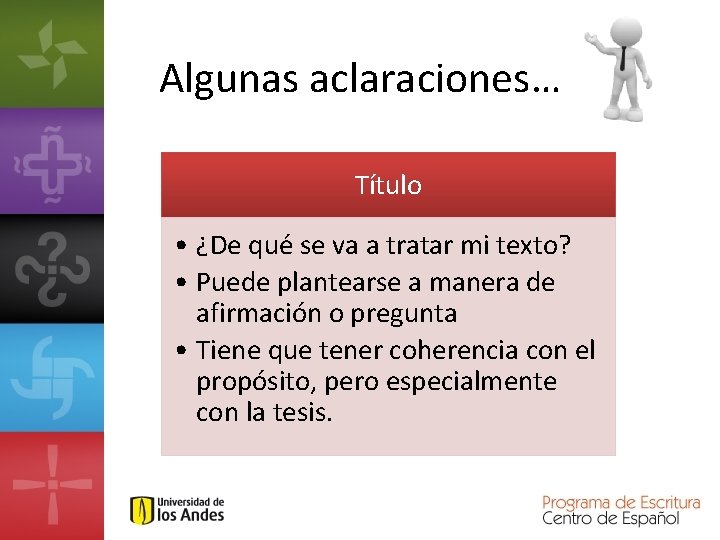 Algunas aclaraciones… Título • ¿De qué se va a tratar mi texto? • Puede