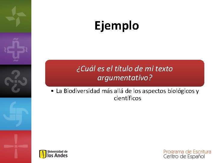 Ejemplo ¿Cuál es el título de mi texto argumentativo? • La Biodiversidad más allá