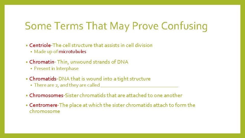 Some Terms That May Prove Confusing • Centriole-The cell structure that assists in cell