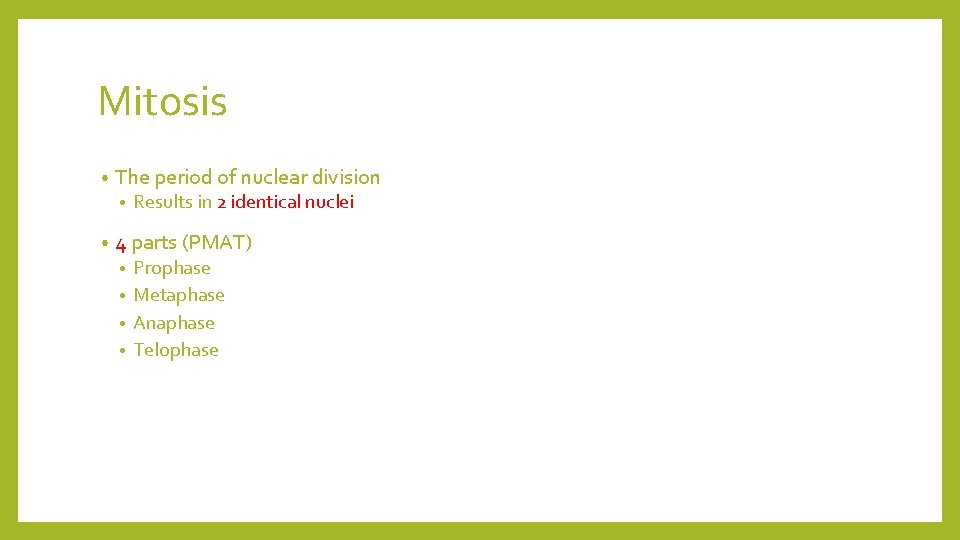 Mitosis • The period of nuclear division • • Results in 2 identical nuclei