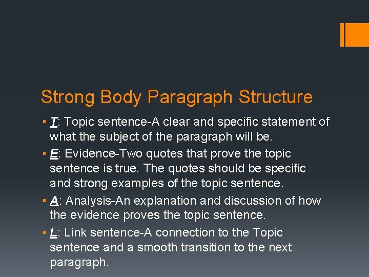 Strong Body Paragraph Structure ▪ T: Topic sentence-A clear and specific statement of what