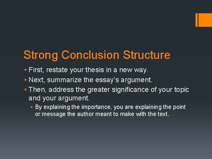 Strong Conclusion Structure ▪ First, restate your thesis in a new way. ▪ Next,