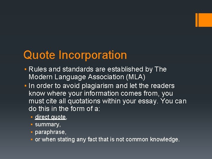 Quote Incorporation ▪ Rules and standards are established by The Modern Language Association (MLA)