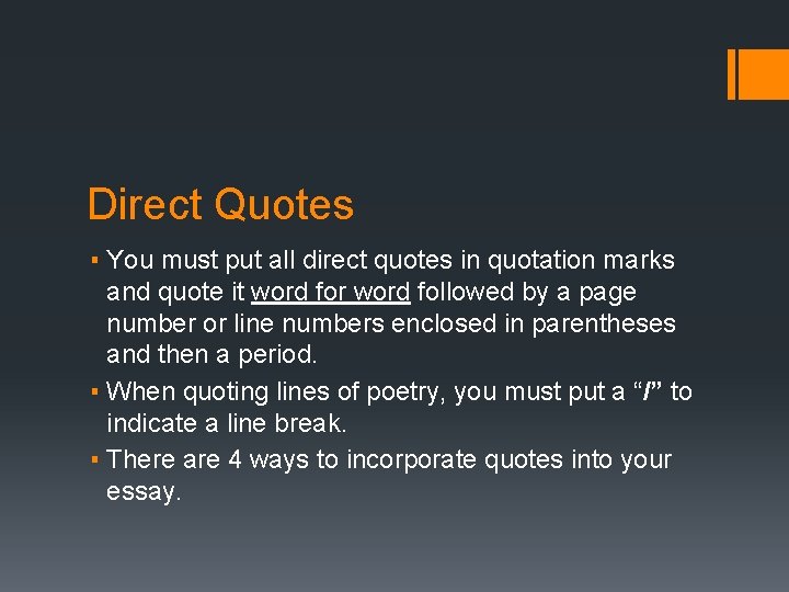 Direct Quotes ▪ You must put all direct quotes in quotation marks and quote