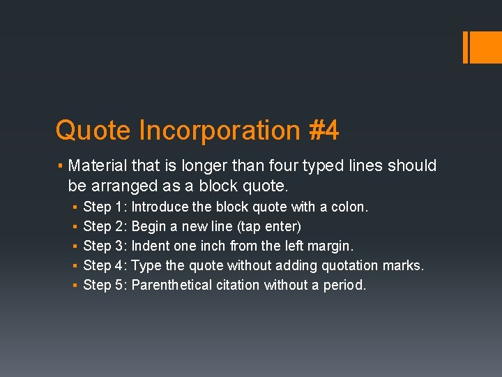 Quote Incorporation #4 ▪ Material that is longer than four typed lines should be