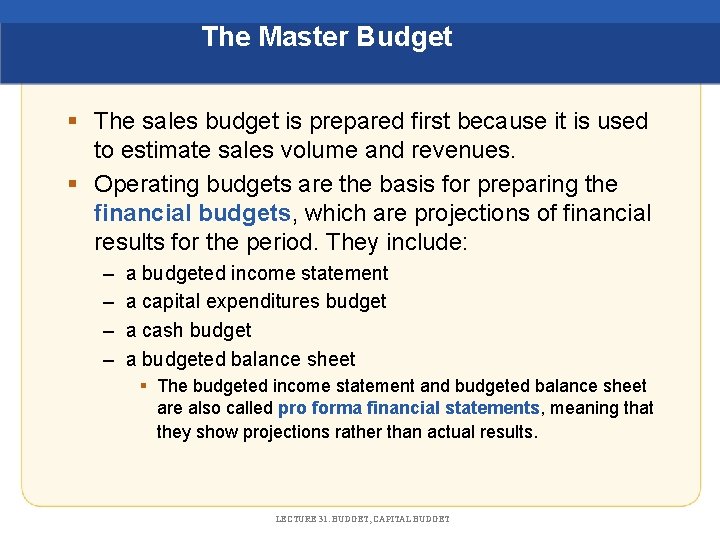 The Master Budget § The sales budget is prepared first because it is used