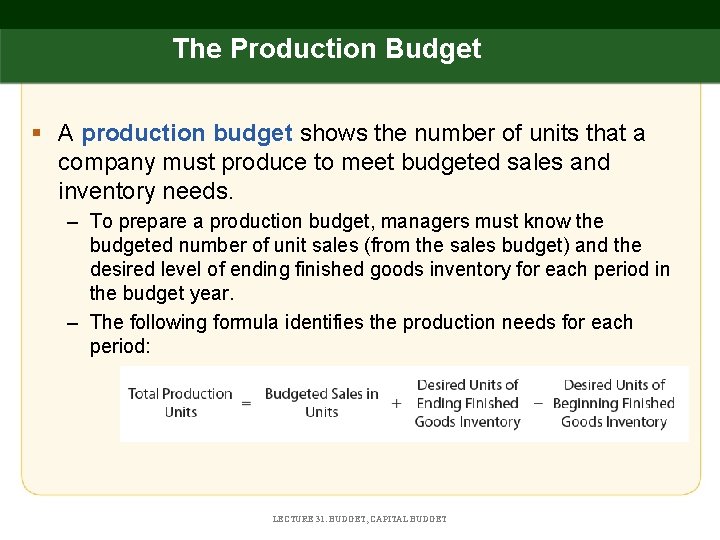 The Production Budget § A production budget shows the number of units that a