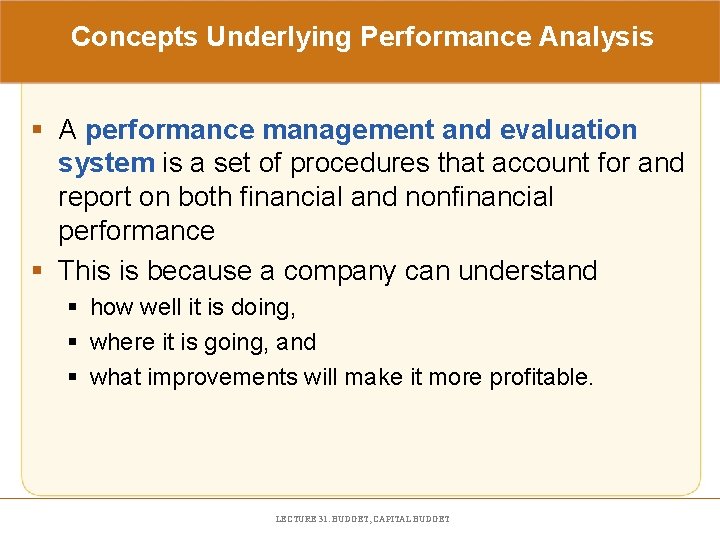 Concepts Underlying Performance Analysis § A performance management and evaluation system is a set