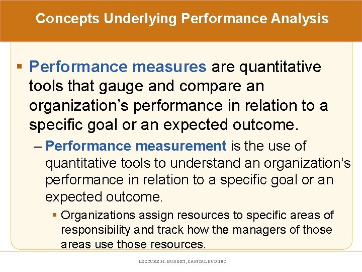 Concepts Underlying Performance Analysis § Performance measures are quantitative tools that gauge and compare