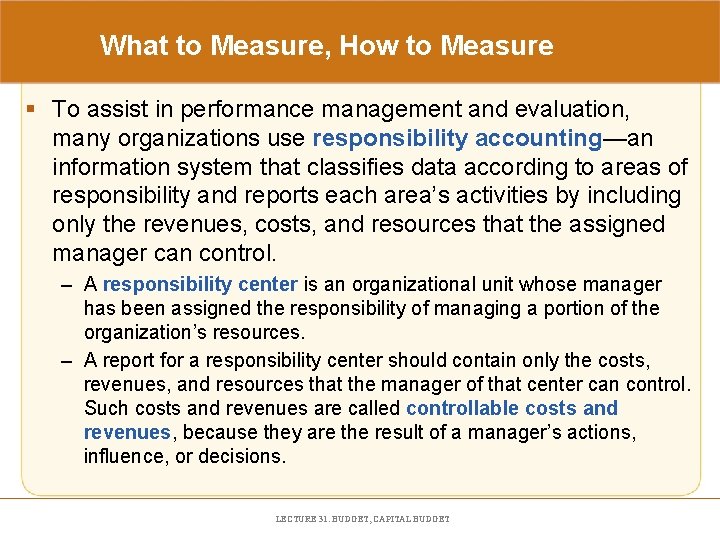 What to Measure, How to Measure § To assist in performance management and evaluation,