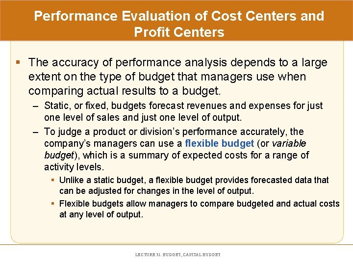 Performance Evaluation of Cost Centers and Profit Centers § The accuracy of performance analysis