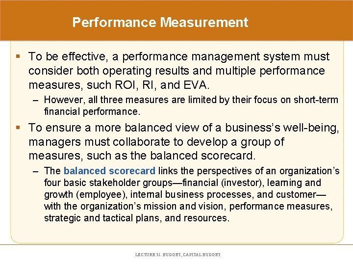 Performance Measurement § To be effective, a performance management system must consider both operating