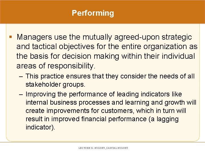 Performing § Managers use the mutually agreed-upon strategic and tactical objectives for the entire