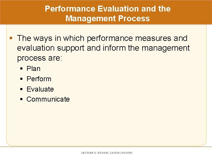 Performance Evaluation and the Management Process § The ways in which performance measures and