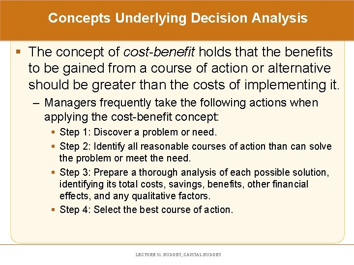 Concepts Underlying Decision Analysis § The concept of cost-benefit holds that the benefits to