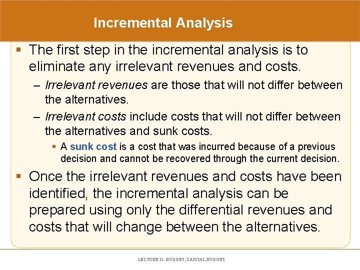 Incremental Analysis § The first step in the incremental analysis is to eliminate any