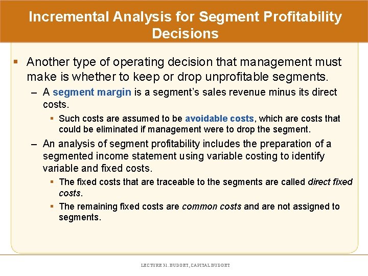 Incremental Analysis for Segment Profitability Decisions § Another type of operating decision that management