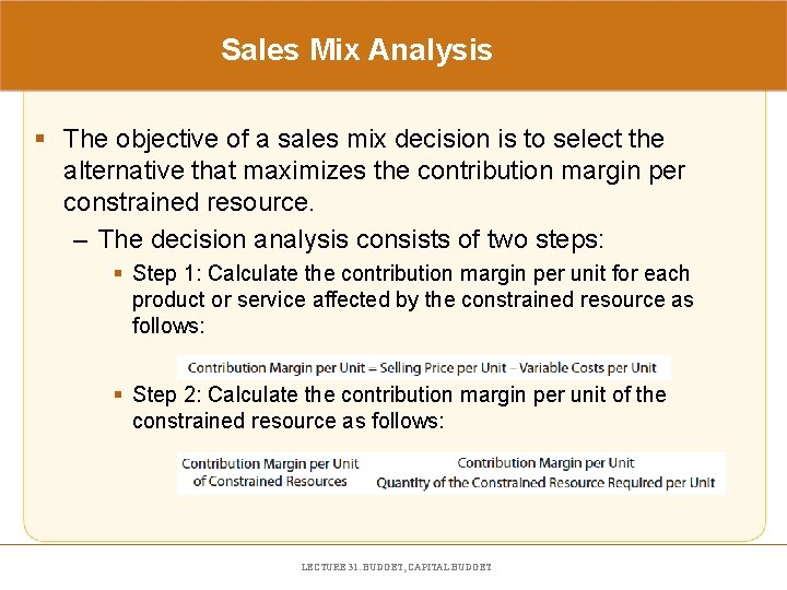 Sales Mix Analysis § The objective of a sales mix decision is to select