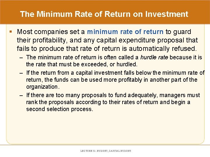 The Minimum Rate of Return on Investment § Most companies set a minimum rate