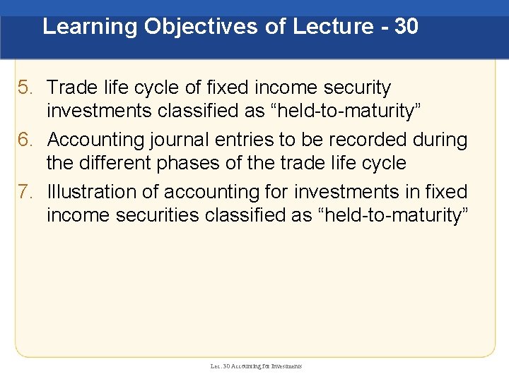 Learning Objectives of Lecture - 30 5. Trade life cycle of fixed income security