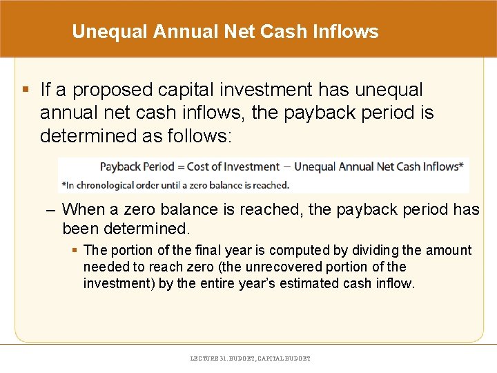 Unequal Annual Net Cash Inflows § If a proposed capital investment has unequal annual