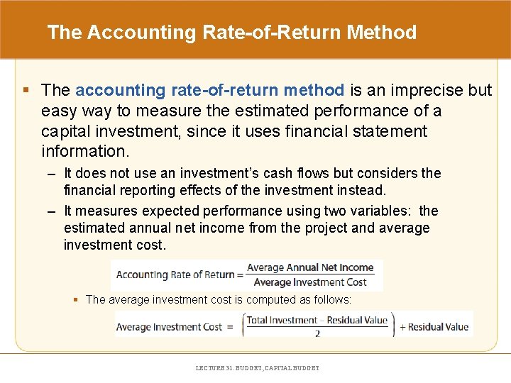 The Accounting Rate-of-Return Method § The accounting rate-of-return method is an imprecise but easy