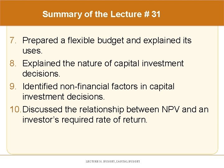 Summary of the Lecture # 31 7. Prepared a flexible budget and explained its